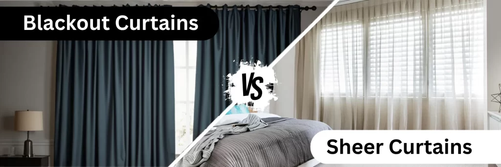 Sheer Curtains vs Blackout Curtains.